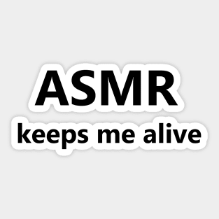 ASMR Keeps Me Alive Sticker